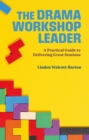 Image for The Drama Workshop Leader: A Practical Guide to Delivering Great Sessions