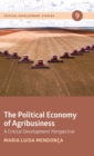 Image for The Political Economy of Agribusiness : A Critical Development Perspective