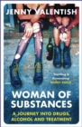 Image for Woman of substances: the savage seduction of drugs and alcohol, and the art of walking away