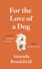 Image for For the Love of a Dog