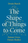 Image for The Shape of Things to Come