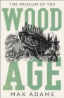 Image for The Museum of the Wood Age