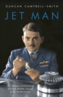 Image for Jet man  : the making and breaking of Frank Whittle, the genius behind the jet revolution
