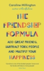 Image for The friendship formula: add great friends, subtract enemies and multiply your happiness