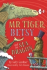 Image for Mr Tiger, Betsy and the sea dragon