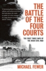 Image for The Battle of the Four Courts  : the first three days of the Irish Civil War