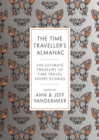 Image for The time traveller&#39;s almanac  : the ultimate treasury of time travel fiction - brought to you from the future