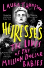 Image for Heiresses  : the lives of the million dollar babies