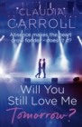 Image for Will You Still Love Me Tomorrow?: Lose yourself in a fabulously entertaining and poignant love story