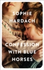 Image for Confession With Blue Horses