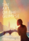 Image for The Art of the Glimpse