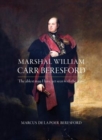 Image for Marshal William Carr Beresford  : the ablest man I have yet seen with the army