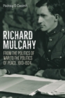 Image for Richard Mulcahy: from the policis of war to the politics of peace, 1913-1924