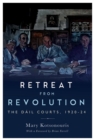 Image for Retreat from revolution: the Dail Courts, 1920-24