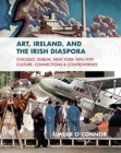 Image for Art, Ireland and the Irish diaspora  : Chicago, Dublin, New York, 1893-1939