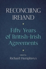 Image for Reconciling Ireland  : 50 years of British-Irish agreements