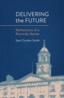 Image for Delivering the Future: Reflections of a Rotunda Master