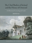 Image for The chief Butlers of Ireland and the House of Ormonde  : an illustrated genealogical guide