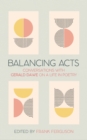 Image for Balancing acts: conversations with Gerald Dawe on a life in poetry