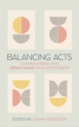 Image for Balancing acts  : conversations with Gerald Dawe on a life in poetry