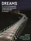 Image for Dreams  : 50 years of creativity, culture and community at the University of Limerick