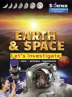 Image for Earth and Space: Let&#39;s Investigate Facts, Activities, Experiments