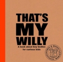 Image for That&#39;s my willy  : a book about boy bodies for curious kids