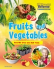 Image for Fruits and Vegetables: How We Grow and Eat Them