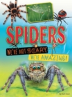 Image for Spiders  : we&#39;re not scary, we&#39;re amazing!