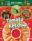Image for How to Grow Tomato Ketchup