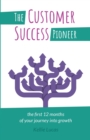 Image for The customer success pioneer  : the first 12 months of your journey into growth