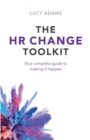 Image for The HR change toolkit  : your complete guide to making it happen