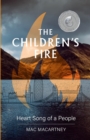 Image for The children&#39;s fire  : heart song of a people