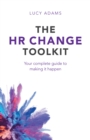 Image for The HR change toolkit: your complete guide to making it happen