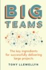 Image for Big teams  : the key ingredients for successfully delivering large projects
