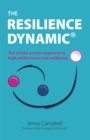 Image for The Resilience Dynamic: The Simple, Proven Approach to High Performance and Wellbeing