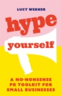 Image for Hype Yourself: A No-Nonsense PR Toolkit for Small Businesses