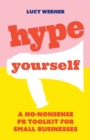 Image for Hype yourself  : a no-nonsense PR toolkit for small businesses
