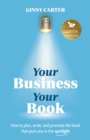 Image for Your Business, Your Book: How to Plan, Write, and Promote the Book That Puts You in the Spotlight
