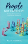 Image for People not paperclips  : putting the human back into human resources