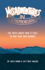 Image for Misadventures in entrepreneuring  : the truth about how it feels to run your own business
