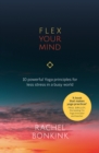 Image for Flex Your Mind: 10 Powerful Yoga Principles for Less Stress in a Busy World