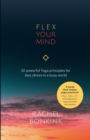 Image for Flex your mind  : 10 powerful yoga principles for less stress in a busy world