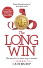 Image for The long win  : the search for a better way to succeed