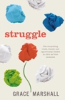 Image for Struggle: The Surprising Truth, Beauty and Opportunity Hidden in Life&#39;s Shittier Moments
