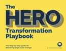 Image for The hero transformation playbook  : the step-by-step guide for delivering large-scale change