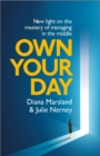 Image for Own Your Day: New Light on the Mastery of Managing in the Middle