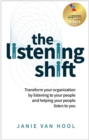 Image for The listening shift: transform your organization by listening to your people and helping your people listen to you