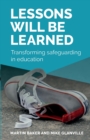 Image for Lessons will be learned  : transforming safeguarding in education