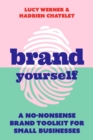 Image for Brand yourself  : a no-nonsense brand toolkit for small businesses